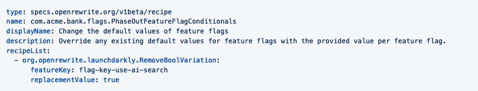 Figure 3. A declarative YAML recipe list to phase out feature flags, associated conditionals and fields